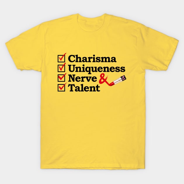 Charisma Uniqueness Nerve and Talent from Drag Race T-Shirt by dragover